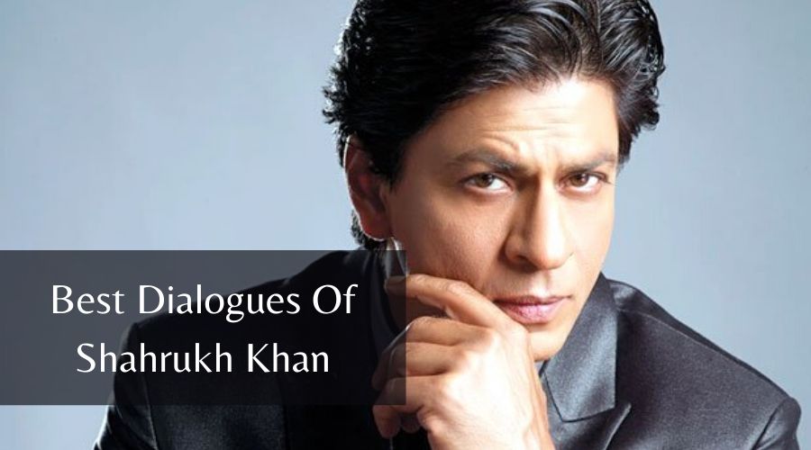 10 Best Dialogues of Shahrukh Khan That You can Never Forget